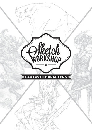 Sketch Workshop: Fantasy Characters by 3dtotal Publishing 9781909414808