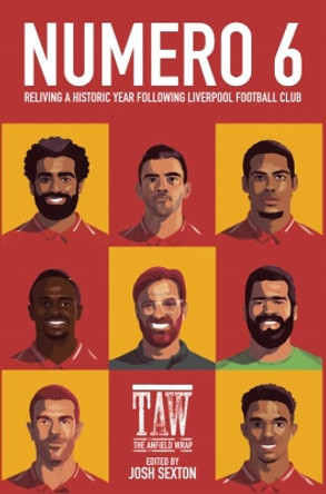 Numero 6: Reliving a Historic Year Following Liverpool Football Club by Josh Sexton 9781909245990