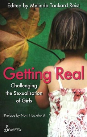 Getting Real: Challenging the Sexualisation of Girls by Melinda Tankard Reist 9781876756758