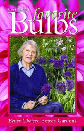 Lois Hole's Favorite Bulbs: Better Choices, Better Gardens by Lois Hole 9781894728003