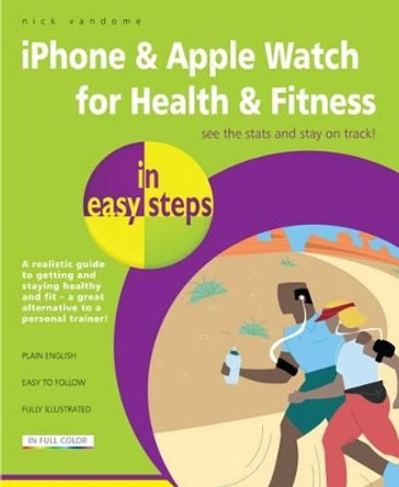 Getting Healthy with iPhone in easy steps: Also Covers Apple Watch by Nick Vandome 9781840787351