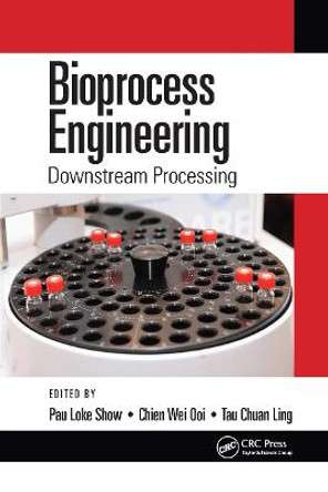 Bioprocess Engineering: Downstream Processing by Pau Loke Show