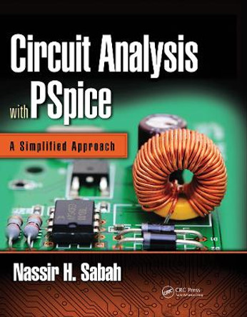 Circuit Analysis with PSpice: A Simplified Approach by Nassir H. Sabah