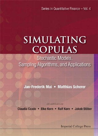 Simulating Copulas: Stochastic Models, Sampling Algorithms, And Applications by Jan-Frederik Mai 9781848168749