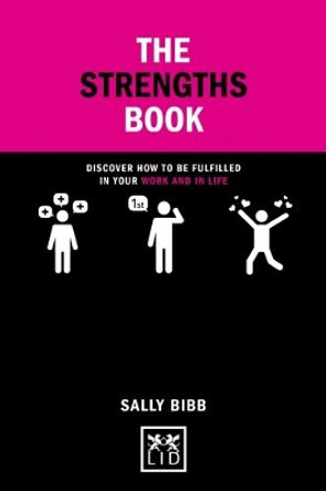 The Strengths Book: Discover How to be Fulfilled in Your Work and in Life by Sally Bibb 9781911498476