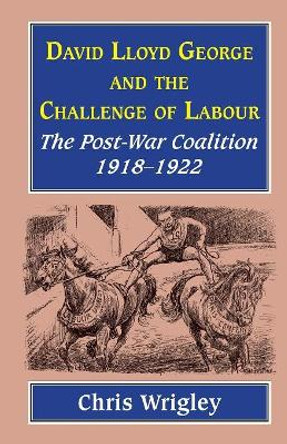Lloyd George and the Challenge Labour by Professor Chris Wrigley 9781912224296