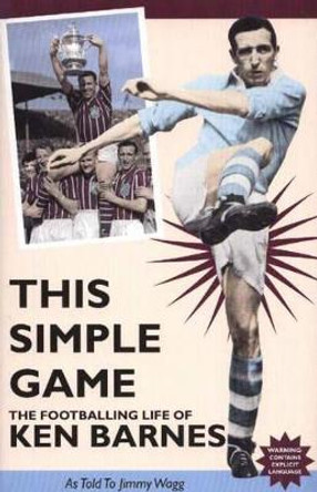 This Simple Game: The Footballing Life of Ken Barnes by Jimmy Wagg 9781901746495