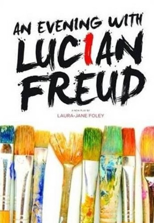 An Evening with Lucian Freud by Laura-Jane Foley 9781910067369