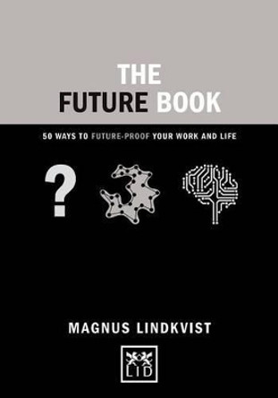 The Future Book: 50 Ways to Future-Proof Your Work and Life by Magnus Lindkvist 9781910649244