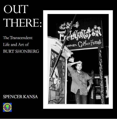 Out There:: The Transcendent Life and Art of Burt Shonberg by Spencer Kansa 9781906958794