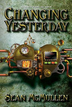 Changing Yesterday by Sean McMullen 9781921665370
