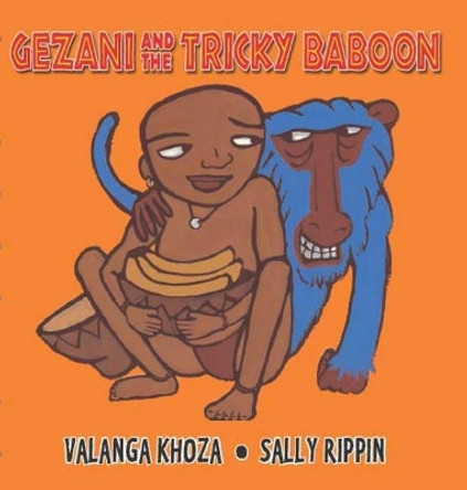 Gezani and the Tricky Baboon by Valanga Khoza 9781925000740