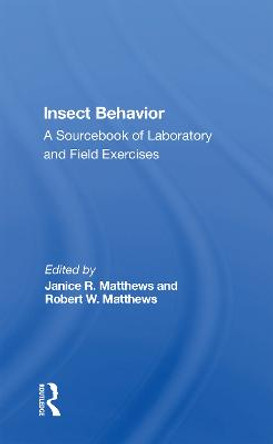 Insect Behavior: A Sourcebook Of Laboratory And Field Exercises by Janice R. Matthews