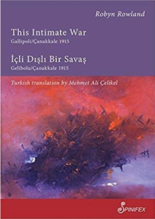 This Intimate War Gallipoli/Canakkale 1915: ICLI Disli Bir Savas: Gelibolu/Canakkale 1915 by Mehmet Ali Celikel 9781925581386