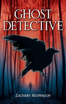Ghost Detective by Zachary Muswagon 9781926696201