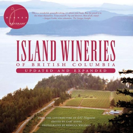 Island Wineries of British Columbia: Updated and Expanded by Gary Hynes 9781927129975