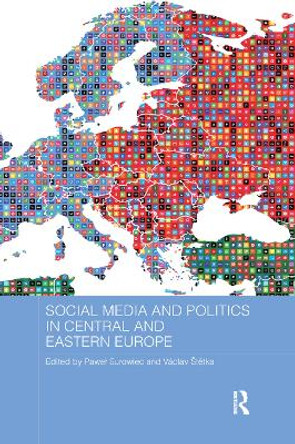 Social Media and Politics in Central and Eastern Europe by Pawel Surowiec