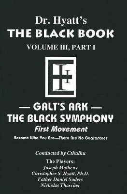 Black Book: Volume III, Part I: Galt's Ark - The Black Symphony, First Movement Christopher S Hyatt, Ph.D. 9781935150398
