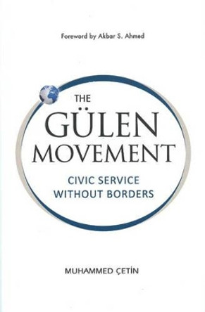 Gulen Movement: Civic Service without Borders by Muhammed Cetin 9781935295082