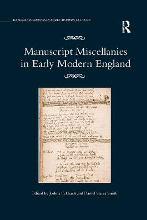 Manuscript Miscellanies in Early Modern England by Joshua Eckhardt