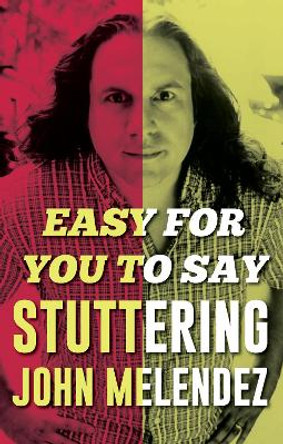 Easy For You To Say by &quot;Stuttering&quot; John Melendez 9781947856196