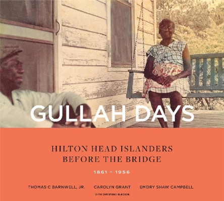 Gullah Days: Hilton Head Islanders Before the Bridge 1861-1956 by Thomas C. Barnwell, Jr. 9781949467079