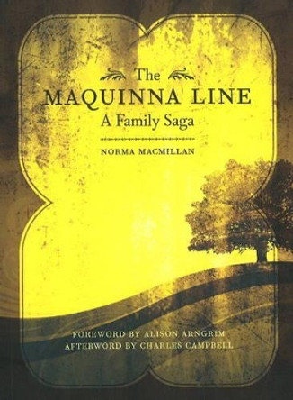 The Maquinna Line: A Family Saga by Norma Macmillan 9781926741031