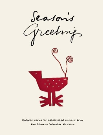 Season's Greetings: Holiday Cards by Celebrated Artists from the Monroe Wheeler Archive by Vincent Cianni 9781942084228