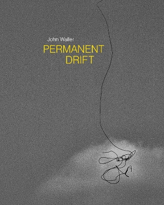 Permanent Drift: Walking In Olde Kensington (2012-16) by John Waller 9781942084969