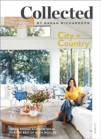 Collected: City + Country, Volume No 1 by Sarah Richardson 9781982140366