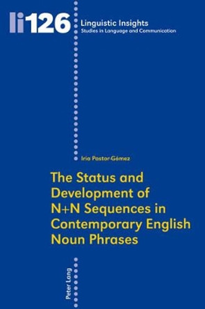 The Status and Development of N+N Sequences in Contemporary English Noun Phrases by Iria Pastor-Gomez 9783034305341