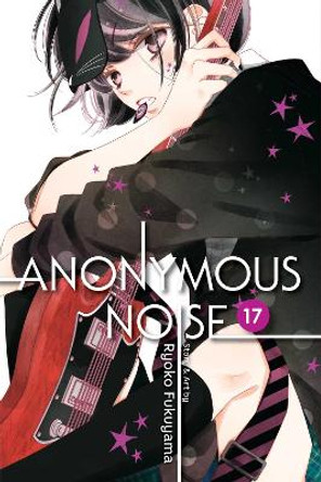 Anonymous Noise, Vol. 17 by Ryoko Fukuyama 9781974709533