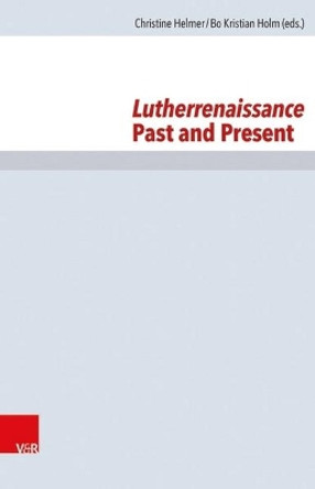 Lutherrenaissance Past and Present by Christine Helmer 9783525564158