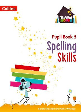 Spelling Skills Pupil Book 5 (Treasure House) by Sarah Snashall
