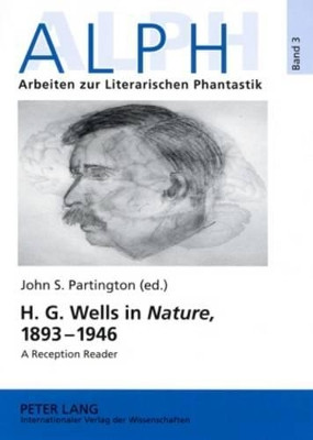 H. G. Wells in "Nature", 1893-1946: A Reception Reader by Dr. John S. Partington 9783631571101