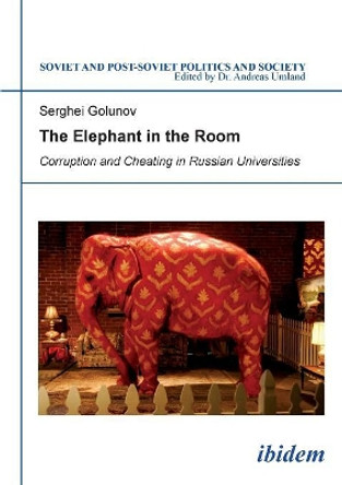 The Elephant in the Room - Corruption and Cheating in Russian Universities by Serghei Golunov 9783838205700