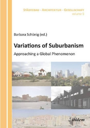 Variations of Suburbanism: Approaching a Global Phenomenon by Barabara Schonig 9783838206196