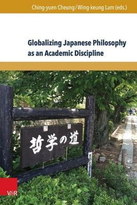 Globalizing Japanese Philosophy as an Academic Discipline by Dr. Cheung Ching-yuen 9783847106906
