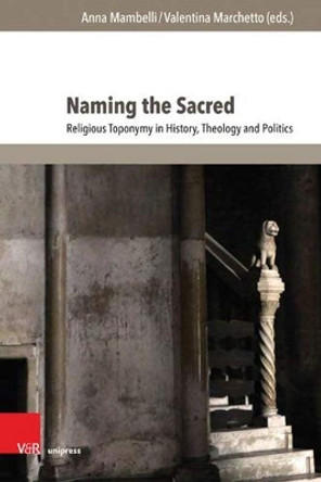 Naming the Sacred: Religious Toponymy in History, Theology and Politics by Peter Petkoff 9783847109730