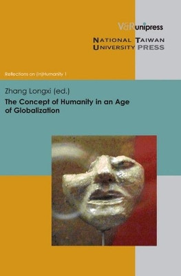 The Concept of Humanity in an Age of Globalization by Longxi Zhang 9783899719185