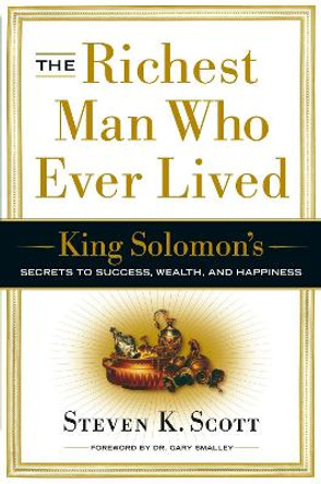 Richest Man Who Ever Lived by Steven K. Scott