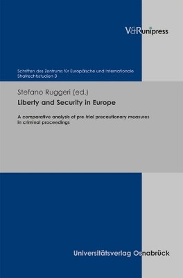 Liberty and Security in Europe: A comparative analysis of pre-trial precautionary measures in criminal proceedings by Stefano Ruggeri 9783899719673