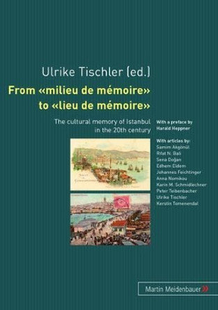 From Milieu de Memoire to Lieu de Memoire by Ulrike Tischler 9783899750638