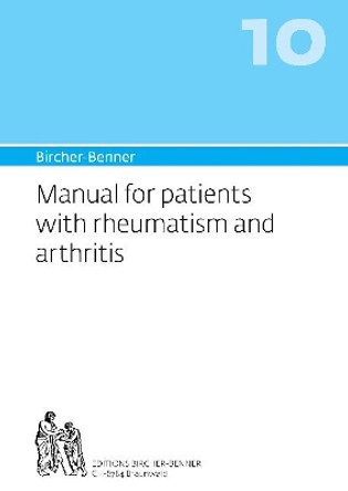 Bircher-Benner Manual: Volume 10: For Patients with Rheumatism and Arthritis by Dr. Andres Bircher 9783906089102