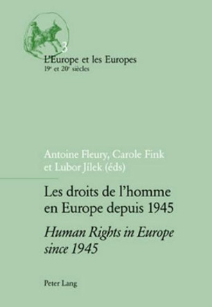 Les Droits de l'homme en Europe Depuis 1945 Human Rights in Europe Since 1945 by Antoine Fleury 9783906770512