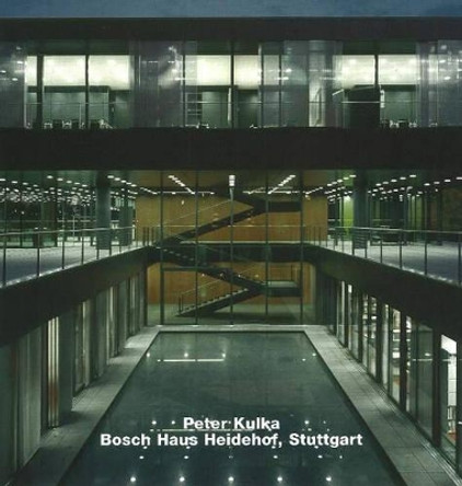 Peter Kulka, Opus 55: Bosch-Haus Heidehof, Stuttgart by Peter Walser 9783930698554