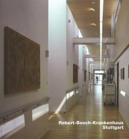 Robert-Bosch-Krankenhaus, Stuttgart: Opus 68 by Manfred Sack 9783932565687