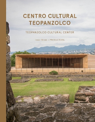 Isaac Broid + Productora: Teopanzolco Cultural Center Isaac Broid 9786079489380