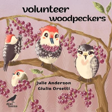 Volunteer Woodpeckers by Julie Anderson 9786197458398