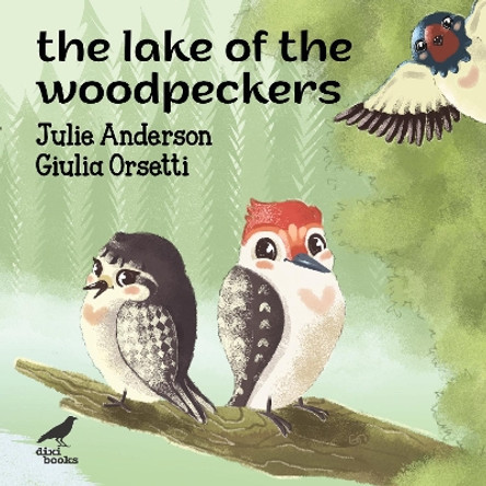 The Lake of the Woodpeckers by Julie Anderson 9786197458565